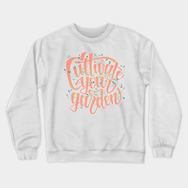 Cultivate Your Garden - lettering Crewneck Sweatshirt by ukulelettering